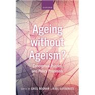 Book cover for Ageing without Ageism? Conceptual Puzzles and Policy Proposals
