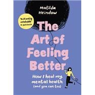 Book cover for The Art of Feeling Better How I heal my mental health (and you can too)
