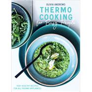 Book cover for Thermo Cooking for Busy People 100+ Healthy Recipes for All Thermo Appliances