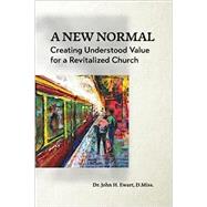 Book cover for A New Normal: Creating Understood Value for a Revitalized Church
