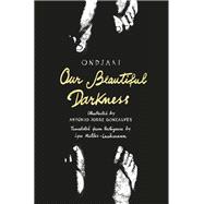 Book cover for Our Beautiful Darkness A Graphic Novel