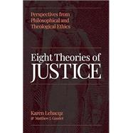 Book cover for Eight Theories of Justice: Perspectives from Philosophical and Theological Ethics