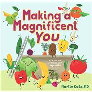 Book cover for Making a Magnificent You And the Role of Fruits and Vegetables