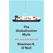 Book cover for The Globalization Myth: Why Regions Matter