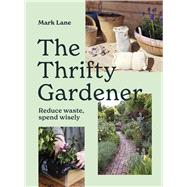Book cover for The Thrifty Gardener Reduce waste, spend wisely