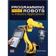 Book cover for Programming FANUC® Robots for Industry Applications Text/Workbook (Item #3412)