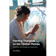Book cover for Painting Thangkas on the Tibetan Plateau