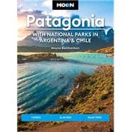Book cover for Moon Patagonia: With National Parks in Argentina & Chile Fjords, Glaciers, Road Trips