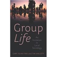 Book cover for Group Life An Invitation to Local Sociology