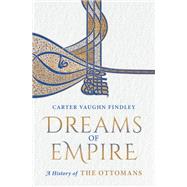 Book cover for Dreams of Empire A History of the Ottomans