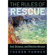 Book cover for The Rules of Rescue Cost, Distance, and Effective Altruism