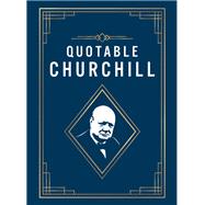 Book cover for Quotable Churchill Inspiring Quotes from a British Hero