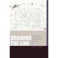 Book cover for Drawing the Line Toward an Aesthetics of Transitional Justice