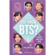 Book cover for You Know BTS? The Ultimate ARMY Quiz Book