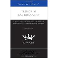 Book cover for Trends in Dui Discovery, 2015: Leading Lawyers on Developing Effective and Innovative Discovery Practices for Dui Cases