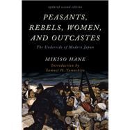 Book cover for Peasants, Rebels, Women, and Outcastes The Underside of Modern Japan