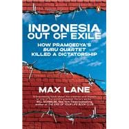 Book cover for Indonesia Out of Exile How Pramoedya’s Buru Quartet Killed a Dictatorship