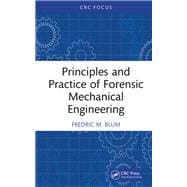 Book cover for Principles and Practice of Forensic Mechanical Engineering