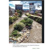 Book cover for The Global Emergence of Constitutional Environmental Rights