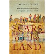 Book cover for Scars on the Land An Environmental History of Slavery in the American South