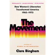 Book cover for The Movement How Women's Liberation Transformed America 1963-1973