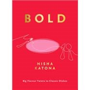 Book cover for Bold Big Flavour Twists to Classic Dishes