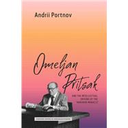 Book cover for Omeljan Pritsak and the Intellectual Origins of the Ukrainian Harvard Miracle