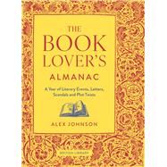 Book cover for The Book Lover's Almanac A Year of Literary Events, Letters, Scandals and Plot Twists
