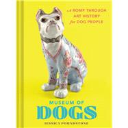 Book cover for Museum of Dogs A Romp through Art History for Dog People