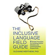 Book cover for The Inclusive Language Field Guide 6 Simple Principles for Avoiding Painful Mistakes and Communicating Respectfully