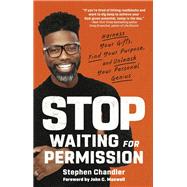 Book cover for Stop Waiting for Permission Harness Your Gifts, Find Your Purpose, and Unleash Your Personal Genius