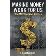 Book cover for Making Money Work for Us How MMT Can Save America