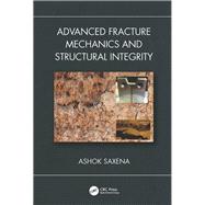 Book cover for Advanced Fracture Mechanics and Structural Integrity