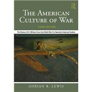 Book cover for The American Culture of War: The History of U.S. Military Force from World War II to Operation Enduring Freedom