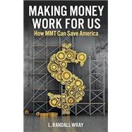 Book cover for Making Money Work for Us How MMT Can Save America
