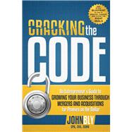 Book cover for Cracking the Code: An Entrepreneur's Guide to Growing Your Business Through Mergers and Acquisitions for Pennies on the Dollar