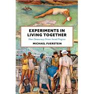 Book cover for Experiments in Living Together How Democracy Drives Social Progress