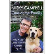 Book cover for One of the Family Why A Dog Called Maxwell Changed My Life