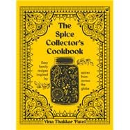 Book cover for The Spice Collector's Cookbook Easy family recipes inspired by spices from across the globe