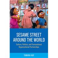 Book cover for Sesame Street Around the World Culture, Politics, and Transnational Organizational Partnerships