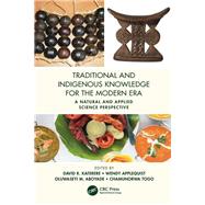 Book cover for Traditional and Indigenous Knowledge Systems in the Modern Era: A Natural and Applied Science Perspective