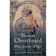 Book cover for Thomas Churchyard Pen, Sword, and Ego