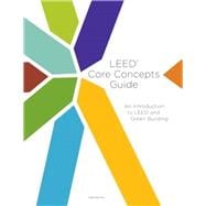 Book cover for LEED Core Concepts: An Introduction to LEED and Green Building
