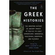 Book cover for The Greek Histories The Sweeping History of Ancient Greece as Told by Its First Chroniclers: Herodotus, Thucydides, Xenophon, and Plutarch
