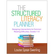 Book cover for The Structured Literacy Planner Designing Interventions for Common Reading Difficulties, Grades 1-9