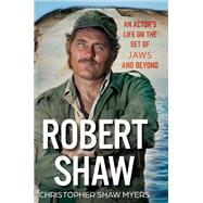 Book cover for Robert Shaw An Actor’s Life on the Set of JAWS and Beyond