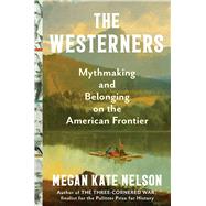Book cover for The Westerners Mythmaking and Belonging on the American Frontier