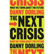 Book cover for The Next Crisis What We Think About the Future