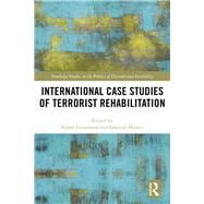 Book cover for International Case Studies of Terrorist Rehabilitation