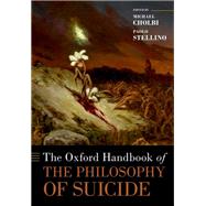 Book cover for The Oxford Handbook of the Philosophy of Suicide